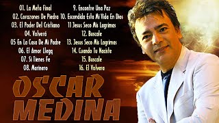 Oscar Medina Alabanzas Cristianas - Oscar Medina Exitos Mix LA MEJOR MUSICA CRISTIANA