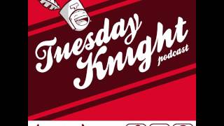 Tuesday Knight Podcast episode 020