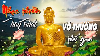 NHẠC THIỀN HAY NHẤT - VÔ THƯỜNG THẾ GIAN * ĐOẠN TRƯỜNG NHÂN SINH * BUÔNG XẢ MUỘN PHIỀN - #PHẬT_TÂM