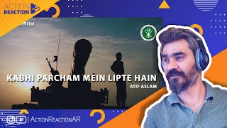 Action Reaction | Kabhi Percham Mein Lipte Hain | Atif Aslam | Defence and Martyrs Day 2017