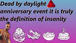 Dead by daylight Anniversary event it is truly the definition of insanity (it is that time to grind)