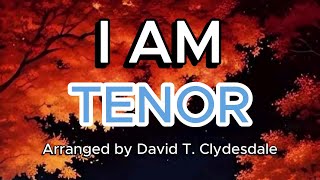 I AM / TENOR / Choral Guide / Arranged by DAVID T. CLYDESDALE - LOWER KEY