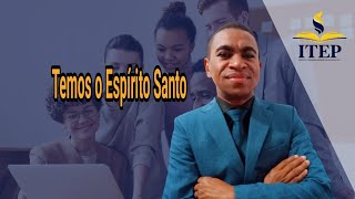 Temos o Espírito Santo