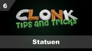 Clonk Tipps und Tricks #6: Statuen [Deutsch]