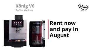 König Coffee V6 Deal - rent now pay in August