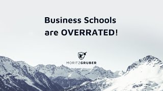 Business Schools are OVERRATED!