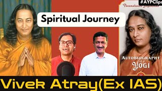 Discovering Spirituality with Vivek Atray(Ex IAS)|Autobiography of Yogi | Yss | Yogaananda#aypclips