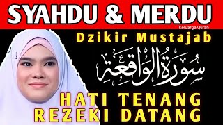 NGAJI MERDU UKHTI PENARIK REZEKI,MUROTTAL AL QURAN الْوَاقِعَةُ MERDU,HATI SEJUK,PEMBERSIH HATI