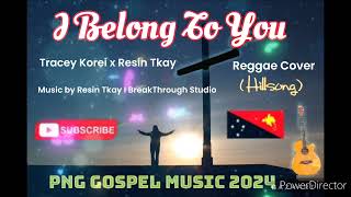 I Belong To You I Reggae Cover I Tracey Korei x Resin Tkay I Png Gospel Music 2024 I 🇵🇬🇵🇬💥💥🎵🎵🎵