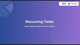 Recurring Tasks - Birdview & Easy Projects Tutoria