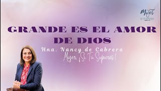 Grande Es El Amor de Dios | Prédica Hna. Nancy de Cabrera