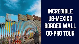 US Mexico Border Wall | My Story | Walking tour in 2019 | GoPro Video