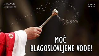 MOĆ BLAGOSLOVLJENE VODE!