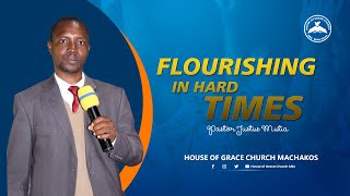 FLOURISHING IN HARD TIMES | Pst. Justus Mutia | 02-07-2023