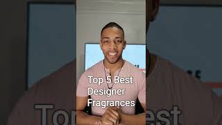 Top 5 Best Designer Fragrances | Fragrance For Men