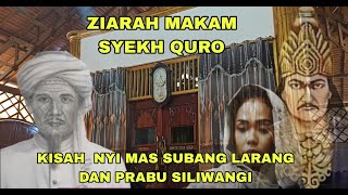 ZIARAH MAKAM SYEKH QURO || KISAH PRABU SILIWANGI DAN NYIMAS SUBANG LARANG