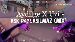 Aydilge X Uzi   Aşk Paylaşılmaz (Valorant montage🔥)