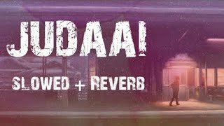 Judaai -Arijit Singh (Slowed+reverb)#lofi#sed#song#hindi#song