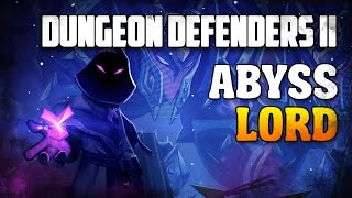 Dungeon Defenders 2 / Abyss Lord / Обзор героя