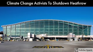 Climate Change Activists To Shutdown Heathrow