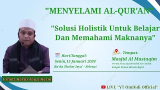 Menyelami Al-Qur'an||Solusi Holistik Untuk Belajar Dan Memahami Maknanya||Ust.Harits Fauzi Hazin