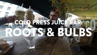 COLD PRESS JUICE BAR | Roots & Bulbs | What's Good London