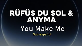 RÜFÜS DU SOL & ANYMA - You Make Me (rmx)