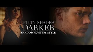 Fifty Shades Darker ➰ Shadowhunters style