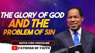 THE GLORY OF GOD AND THE PROBLEM OF SIN || PASTOR CHRIS OYAKHILOME