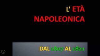 L'ETA' NAPOLEONICA - DAL 1807 AL 1821