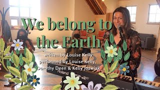 Louise Kelly  - We Belong to the Earth -  Live Music Video