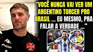 "FICO P#T0 COM ISSO" VEGETTI MANDA A REAL PROS BR QUE TORCEM PRA ARGENTINA!