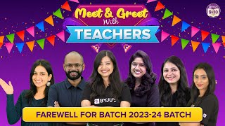 MEET & GREET With Teachers | Farewell For Batch 2023-24 Batch | BYJU'S MEET & GREET With Teachers