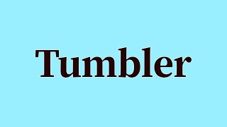 Tumbler Pronunciation and Meaning