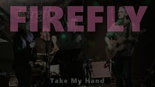 Take My Hand | FIREFLY | Clonakilty