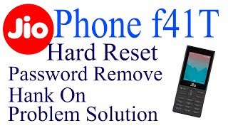 Jio Phone f41T Hard Reset, Password Remove, Hank On Problem Solution