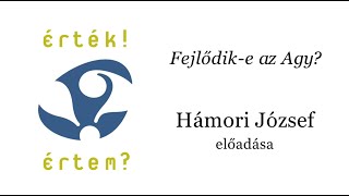 Érték! Értem? előadássorozat - Dr. Hámori József előadása - Fejlődik-e az Agy?