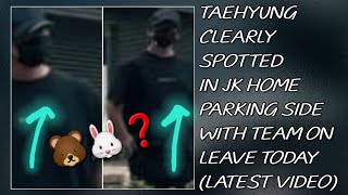 OMG!😱💋Taehyung Clearly Spotted In JK Home Parking Side With Team On Leave(New)#taehyung#jungkook#bts