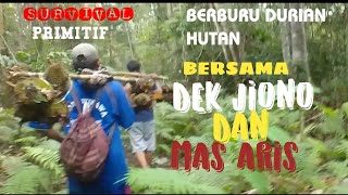 BERBURU DURIAN HUTAN BERSAMA DEK JIONO DAN MAS ARIS PART 03