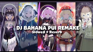 DJ BAHANAPUI REMAKE TREND EF EF KENOK (Slowed + Reverb)