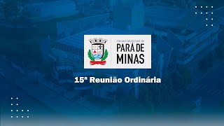 15ª Reunião Ordinária da Câmara Municipal de Pará de Minas em 2024