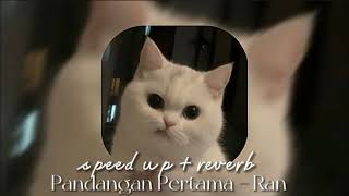 Pandangan Pertama - RAN (speed up+reverb)