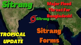 Tropical Update: Tropical Cyclone Sitrang Forms, A Major Flood Threat For Bangladesh