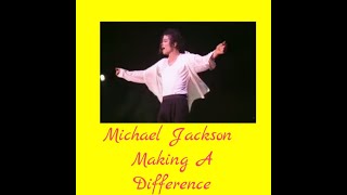 Michael Jackson Making A Difference