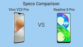 Vivo V23 Pro vs Realme 9 Pro Official look, Price, Design, Camera, Specifications and Features