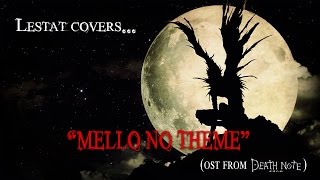 Death Note OST - Mello No Theme (Cover by Lestat)