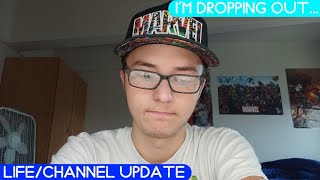 I'm Dropping Out... | Life/Channel Update