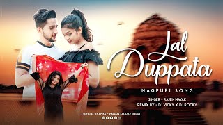 Lal Dupatta | Remix | New Nagpuri Song 2023 | Rajen Nayak | Dj Vicky x Dj Rocky