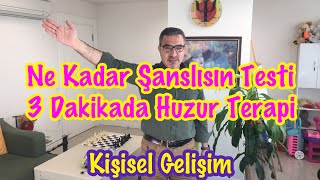 NE KADAR ŞANSLISIN BUNU TEST ET/3 DAKİKADA HUZUR VE FARKINDALIK TERAPİSİ