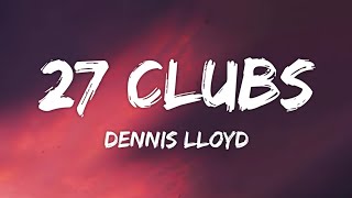 Dennis Lloyd - 27 Clubs (Lyrics)